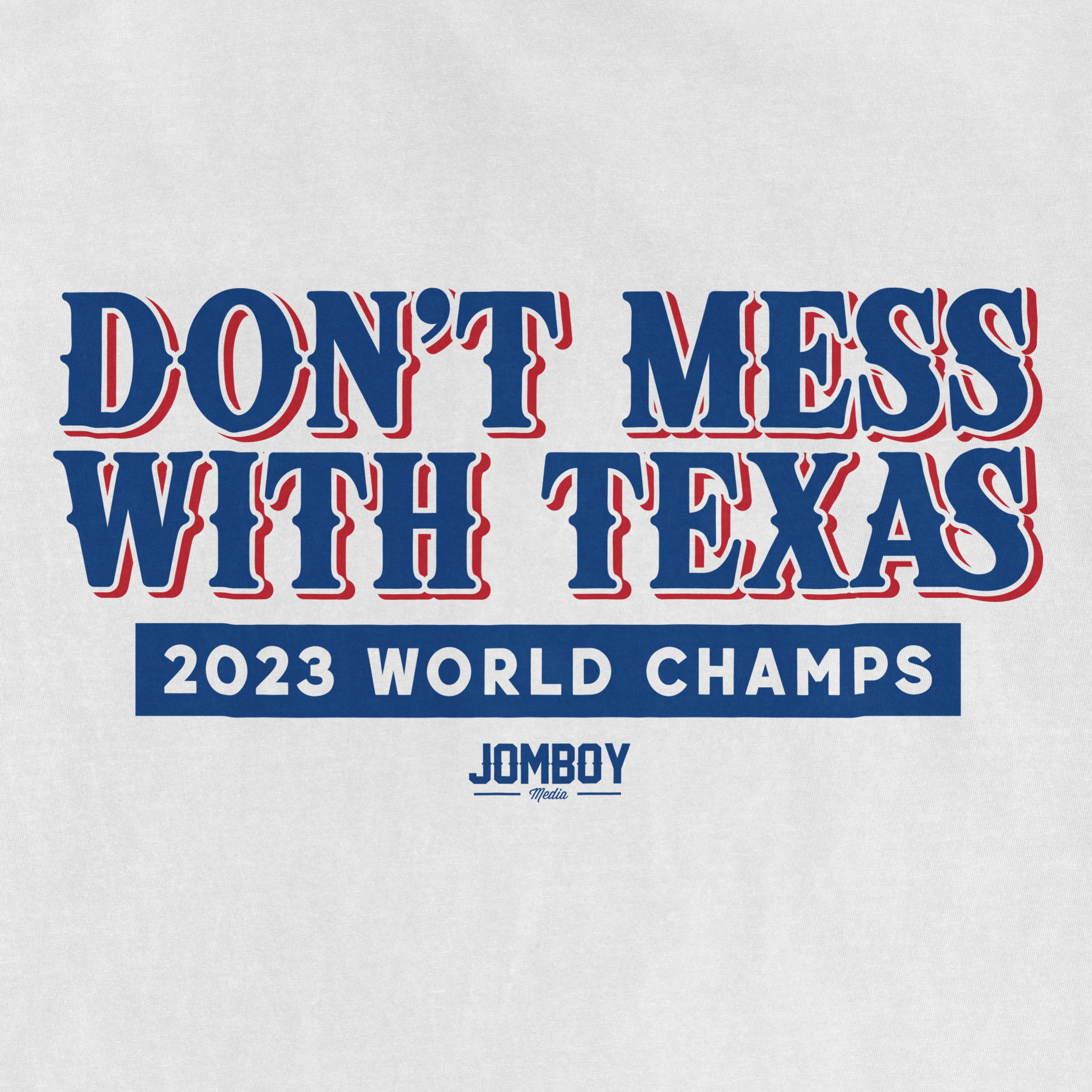 Comfort Colors tee featuring bold text: "Don't Mess With Texas," "2023 World Champs," and "JomBoy Media" on a light background.