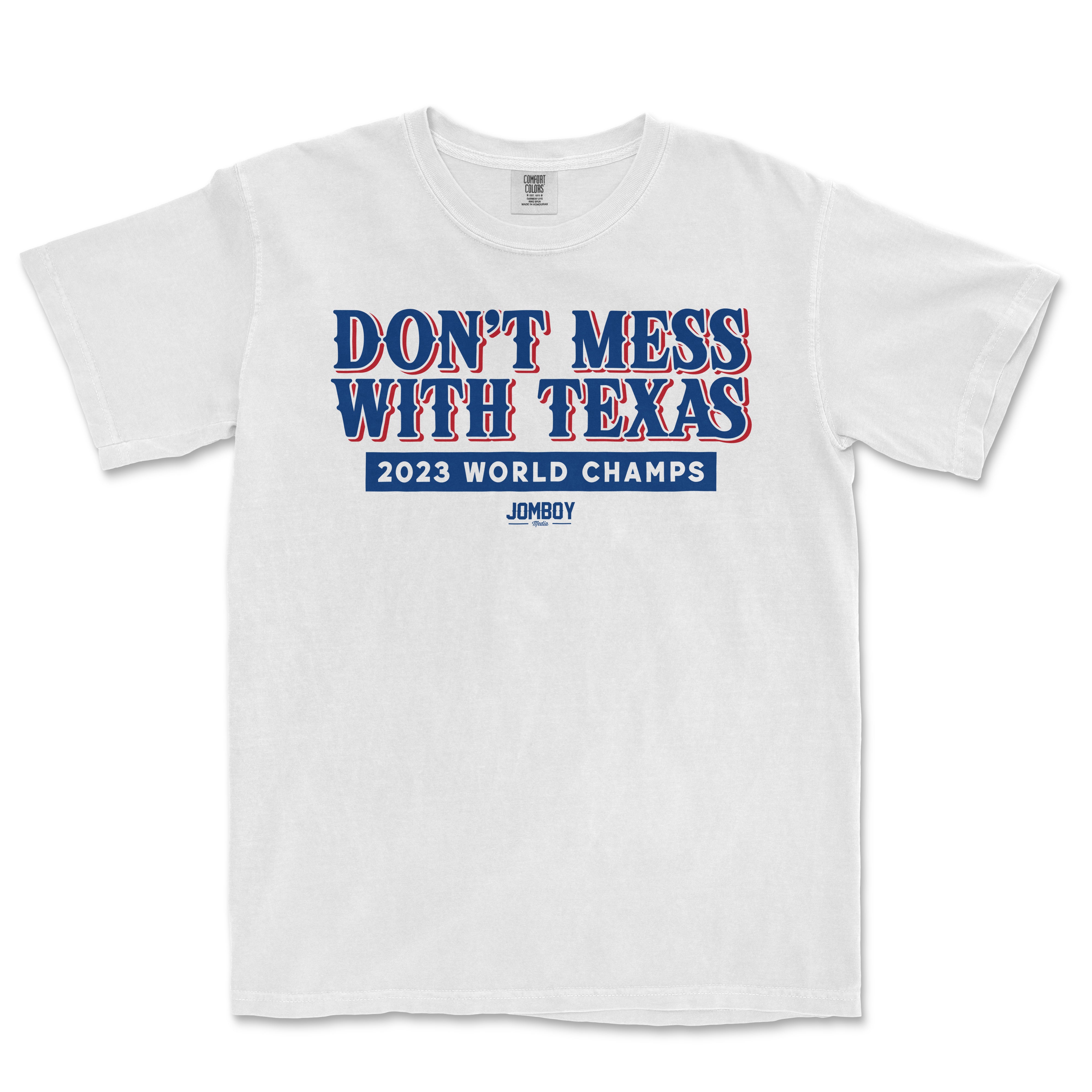 White Comfort Colors T-shirt with bold blue and red text that reads "Don't Mess With Texas," celebrating 2023 World Champs.