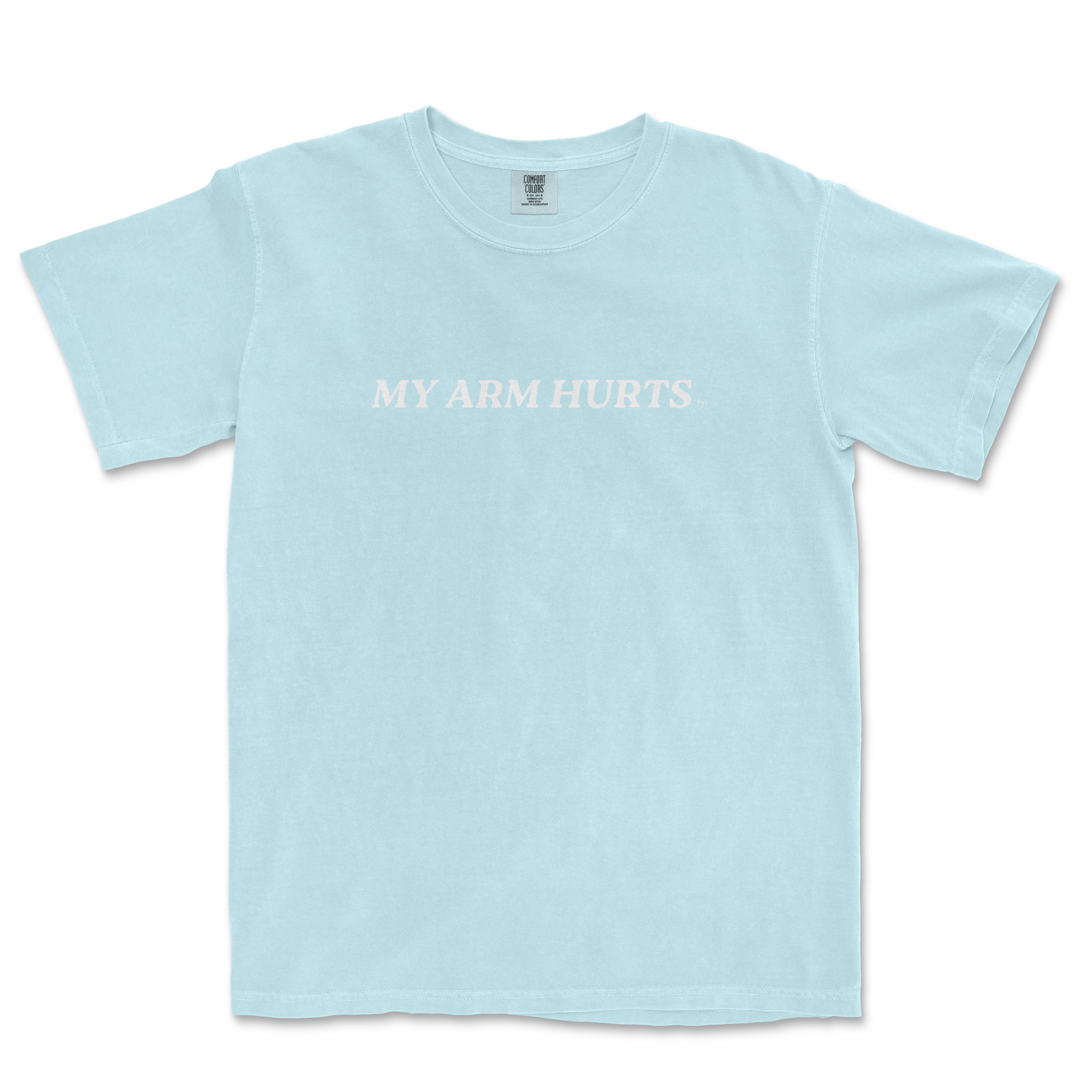 Light blue vintage Comfort Colors® tee with the phrase "MY ARM HURTS" printed in white across the chest.