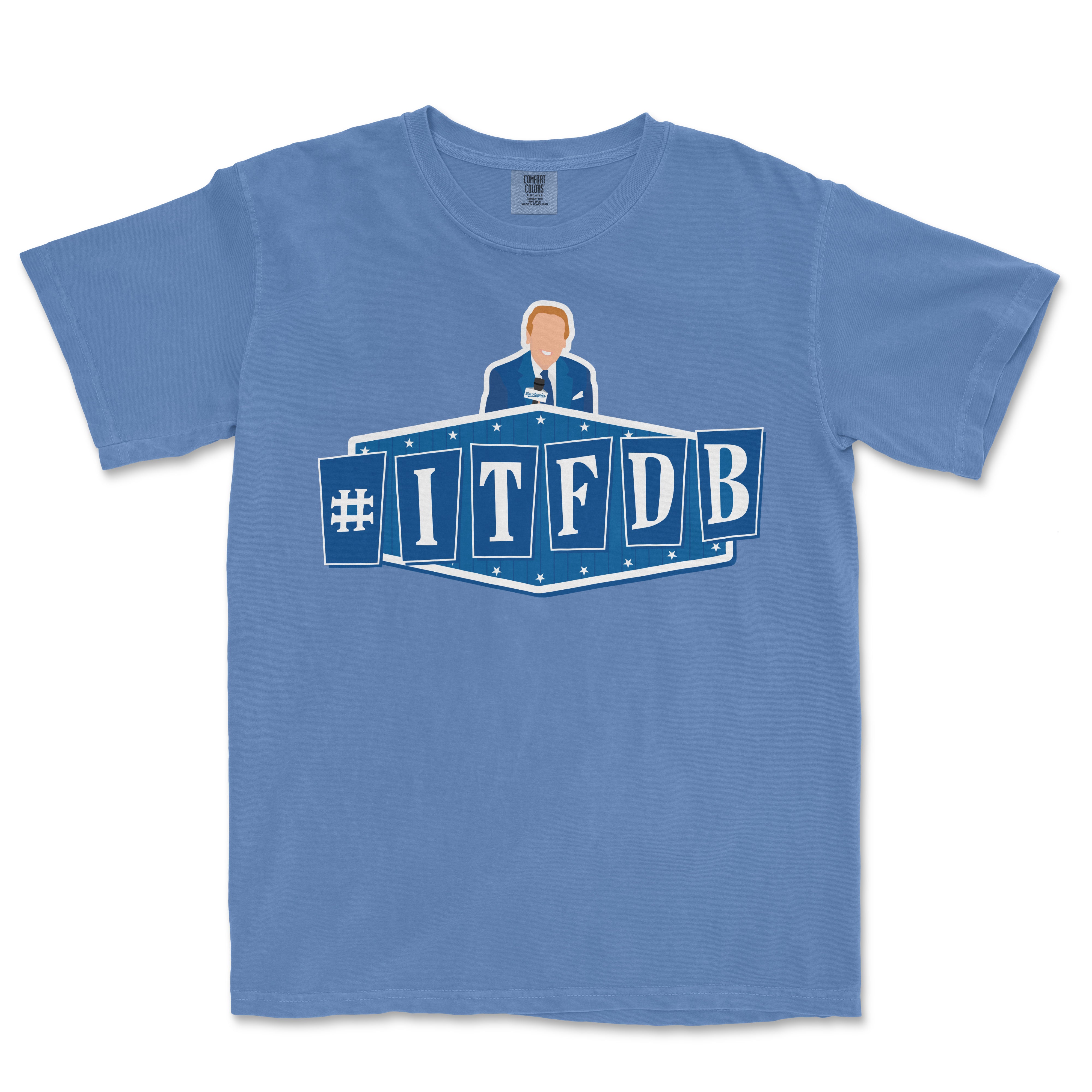 Blue Comfort Colors t-shirt featuring a graphic design of a man at a podium with the hashtag #ITFDB in bold white and blue lettering.