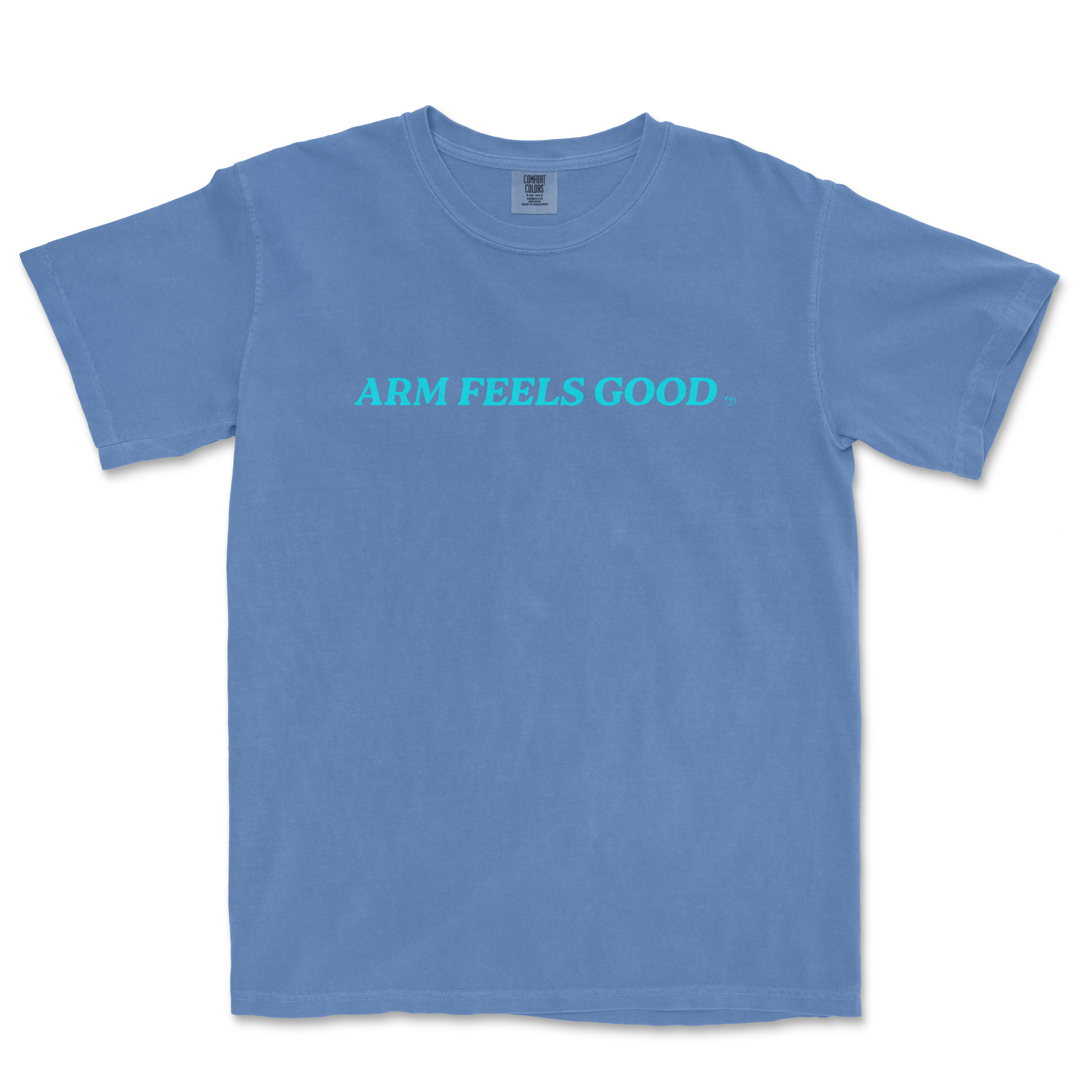 Blue Comfort Colors T-shirt with "ARM FEELS GOOD" text in turquoise across the front.