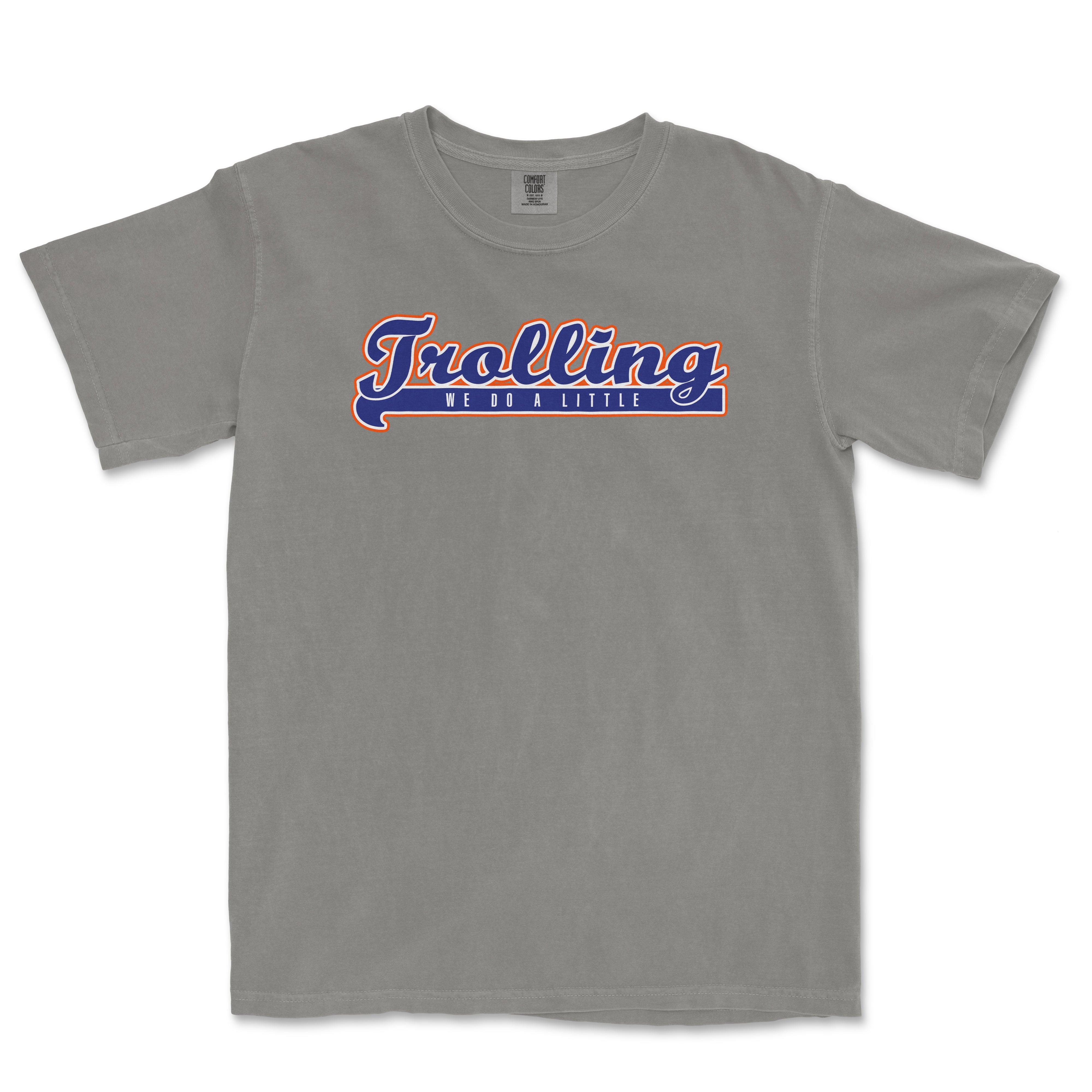Gray T-shirt with "Trolling" in bold, stylized text and "We Do A Little" underneath, featuring a playful, casual design.
