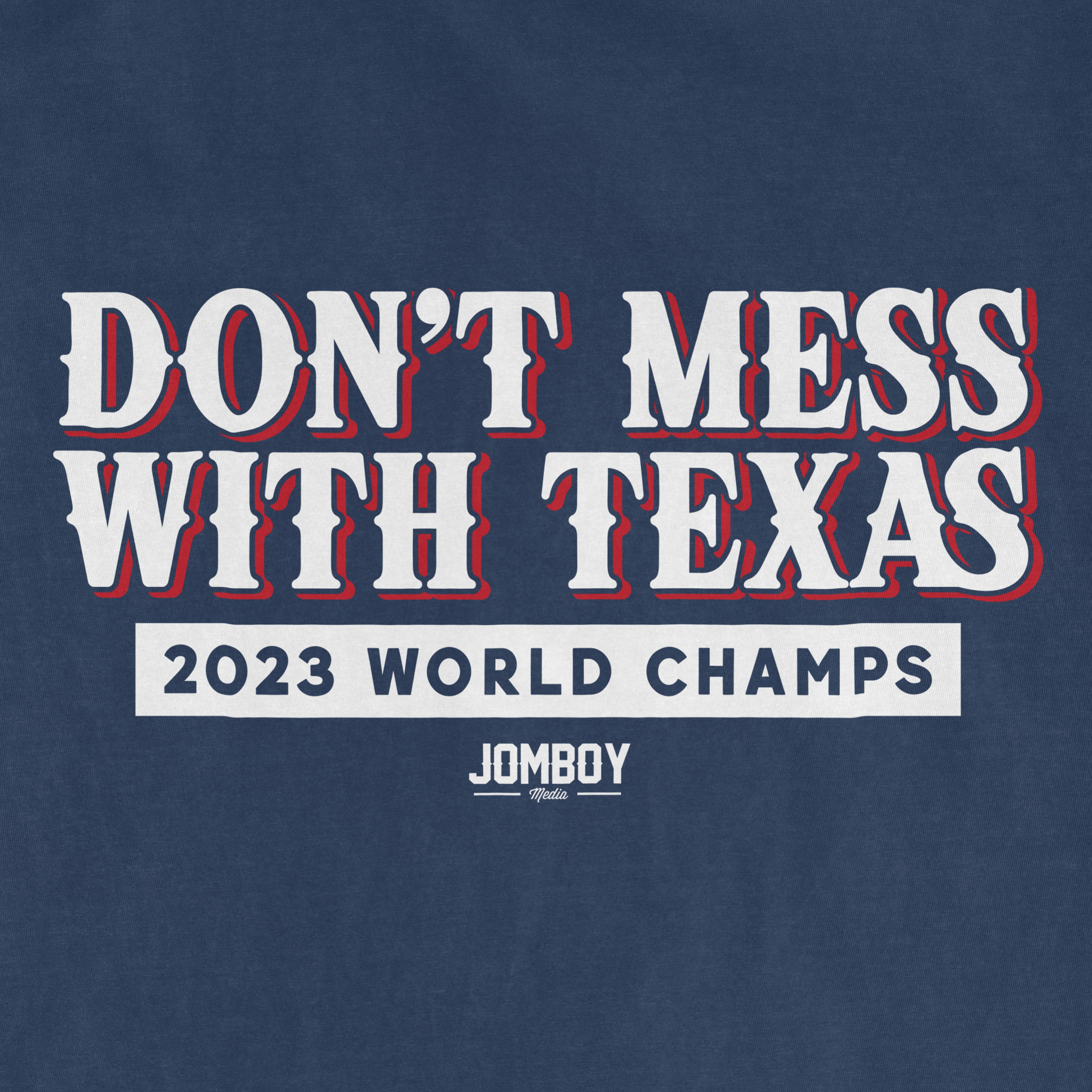 Comfort Colors navy T-shirt with bold white and red text: "Don't Mess With Texas," celebrating 2023 World Champs.