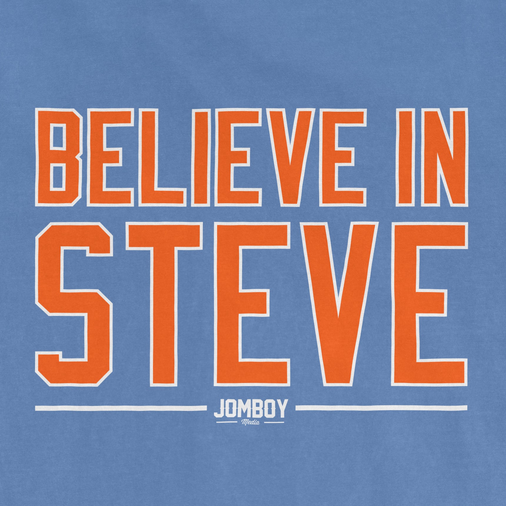 Blue Comfort Colors T-shirt with bold orange and white "Believe in Steve" text and JOMBOY Media logo below.