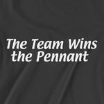 The Team Wins the Pennant | T-Shirt