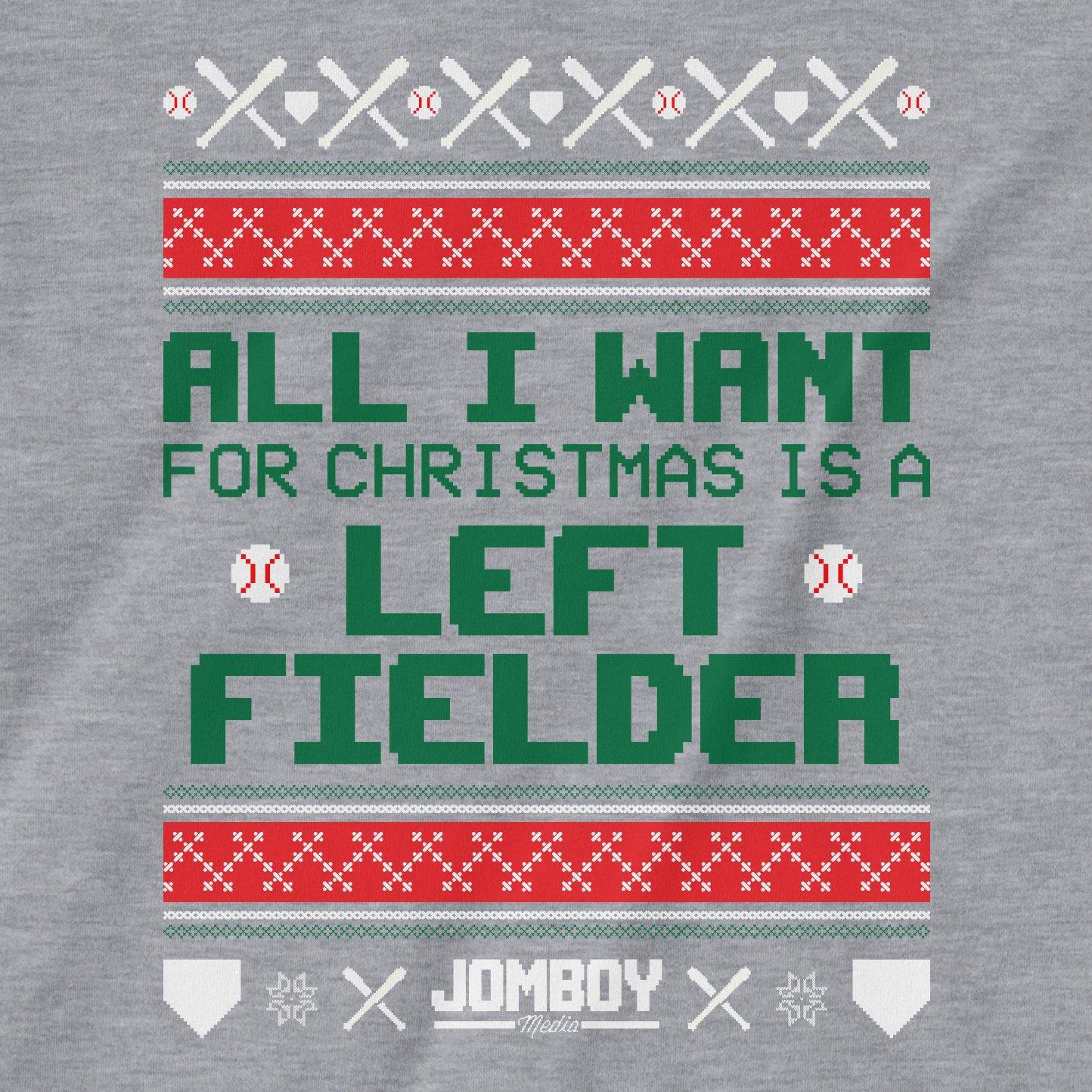 All I Want For Christmas Is A Left Fielder | T-Shirt - Jomboy Media
