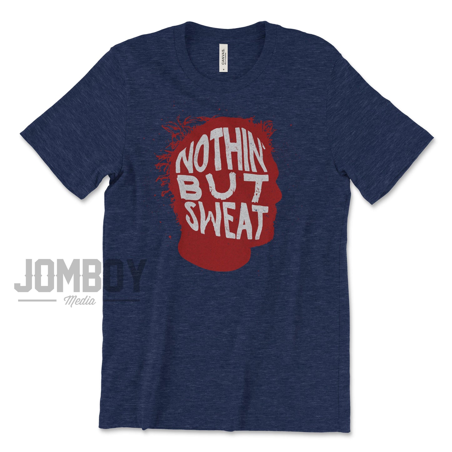 Nothin' But Sweat | T-Shirt - Jomboy Media