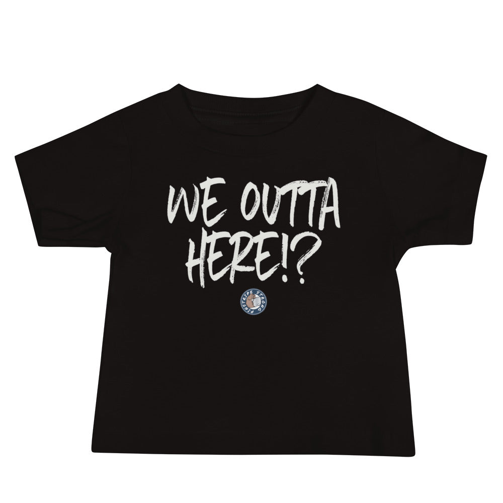 We Outta Here!? | Baby Tee