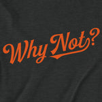 Why Not? | T-Shirt