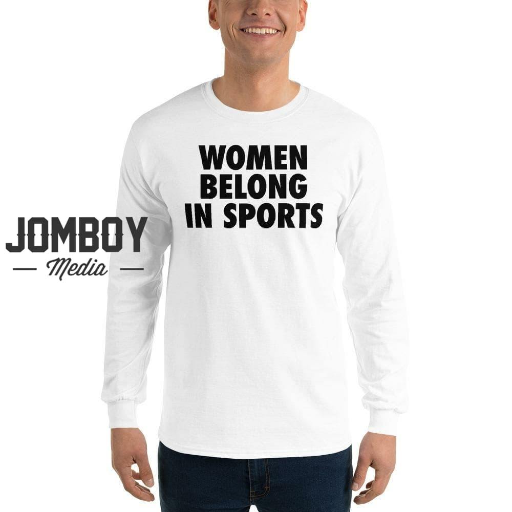 Women Belong In Sports, Long Sleeve Shirt