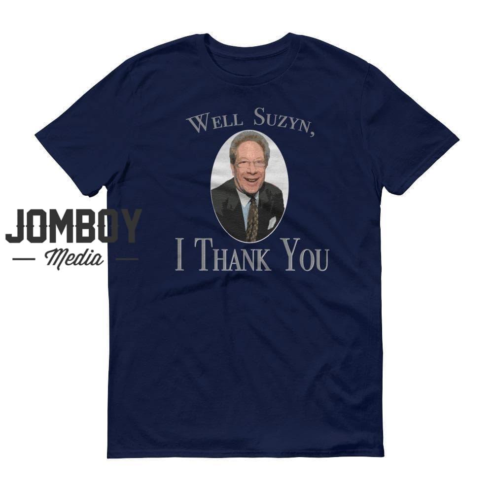 Well Suzyn, I Thank You | John Sterling | T-Shirt