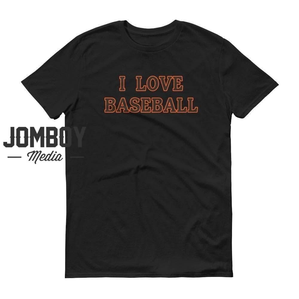 I Love Baseball | Giants | T-Shirt - Jomboy Media