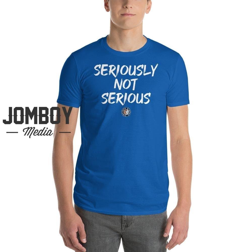 Seriously Not Serious | T-Shirt - Jomboy Media