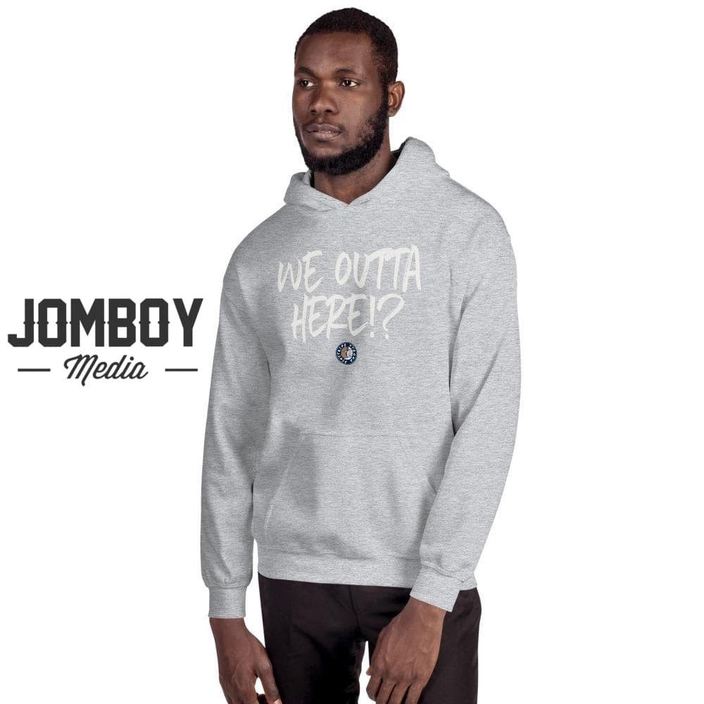 We Outta Here!? | Hoodie - Jomboy Media