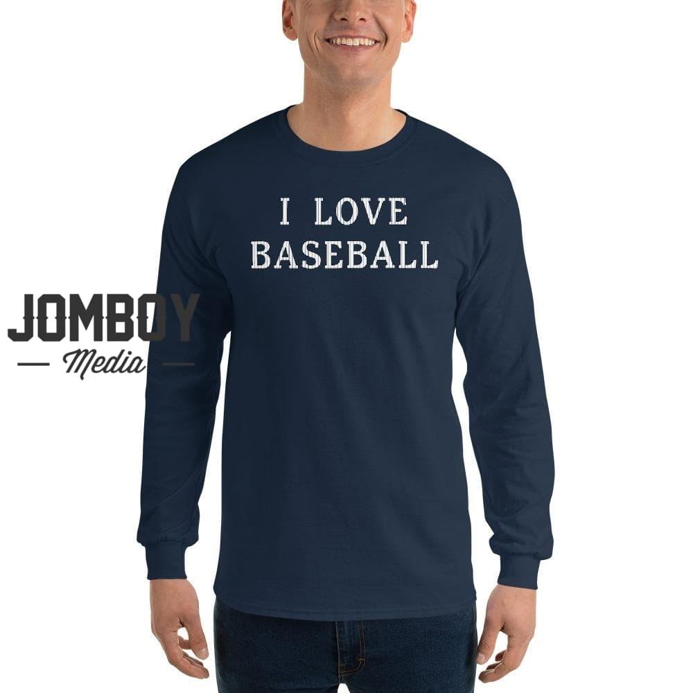 I Love Baseball | Yankees | Long Sleeve Shirt | Jomboy Media XL