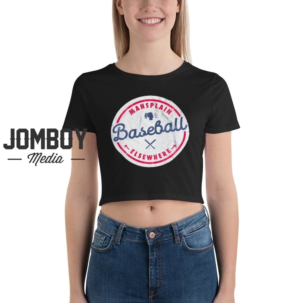 Mansplain Baseball Elsewhere | Crop T-Shirt - Jomboy Media
