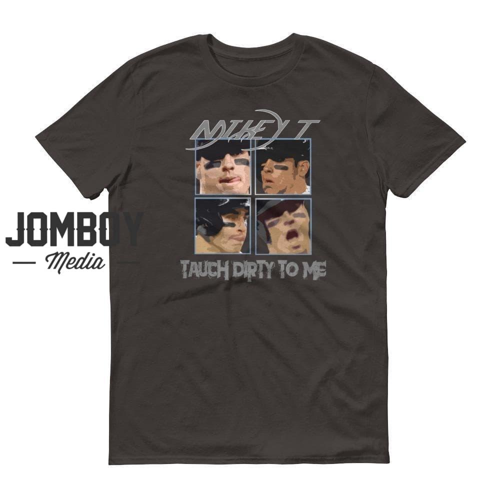 Tauch Dirty To Me | T-Shirt - Jomboy Media