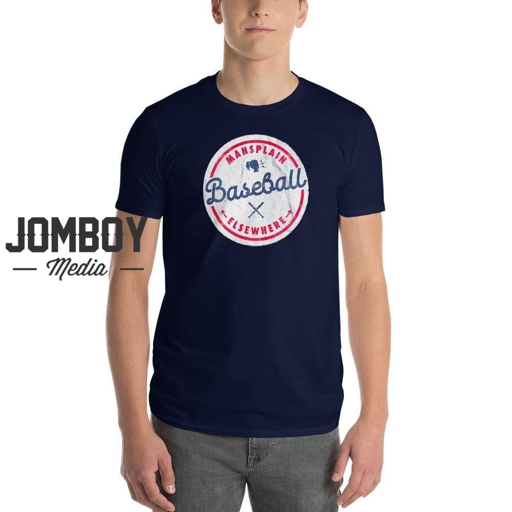 Mansplain Baseball Elsewhere | T-Shirt - Jomboy Media