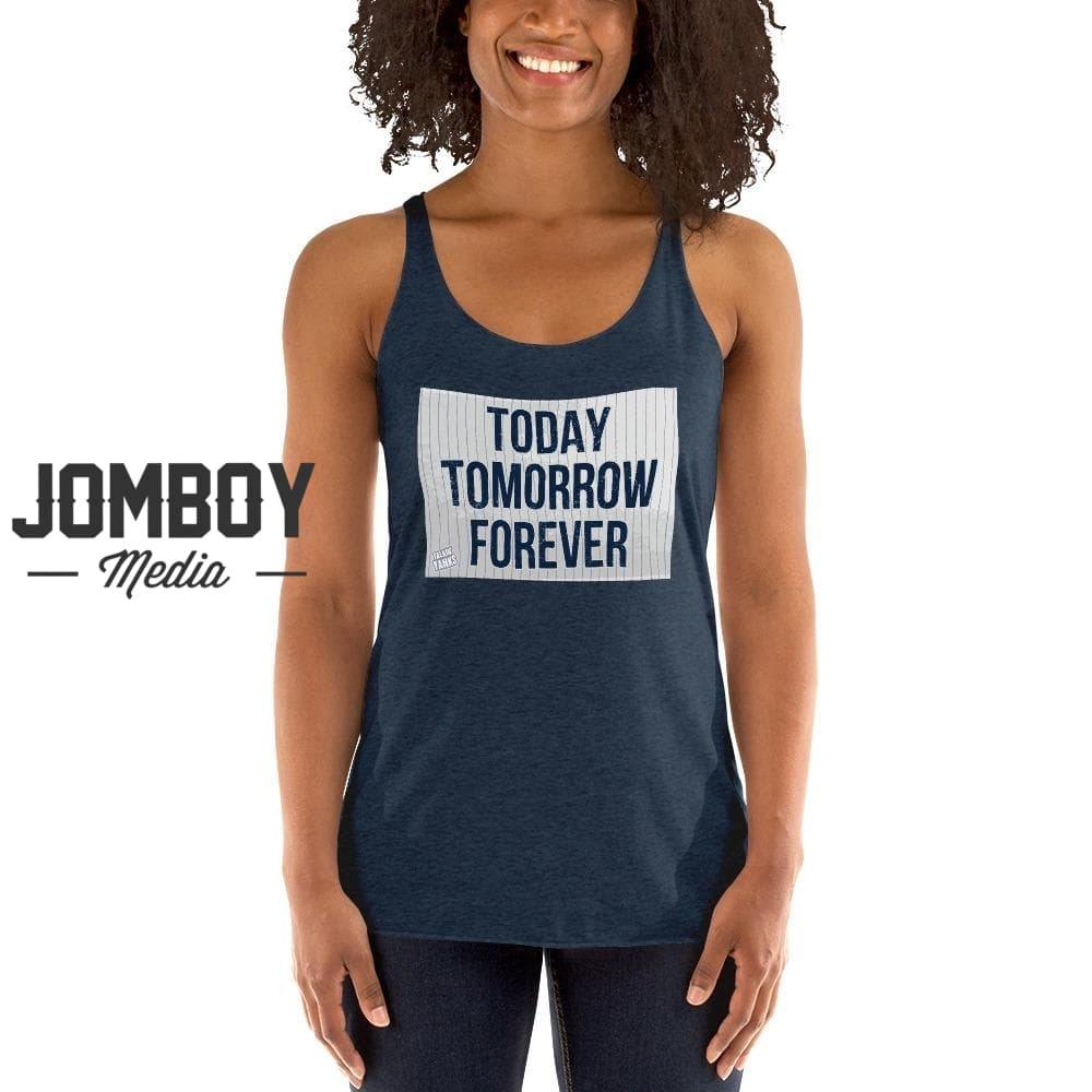 Today Tomorrow Forever | Women's Tank - Jomboy Media