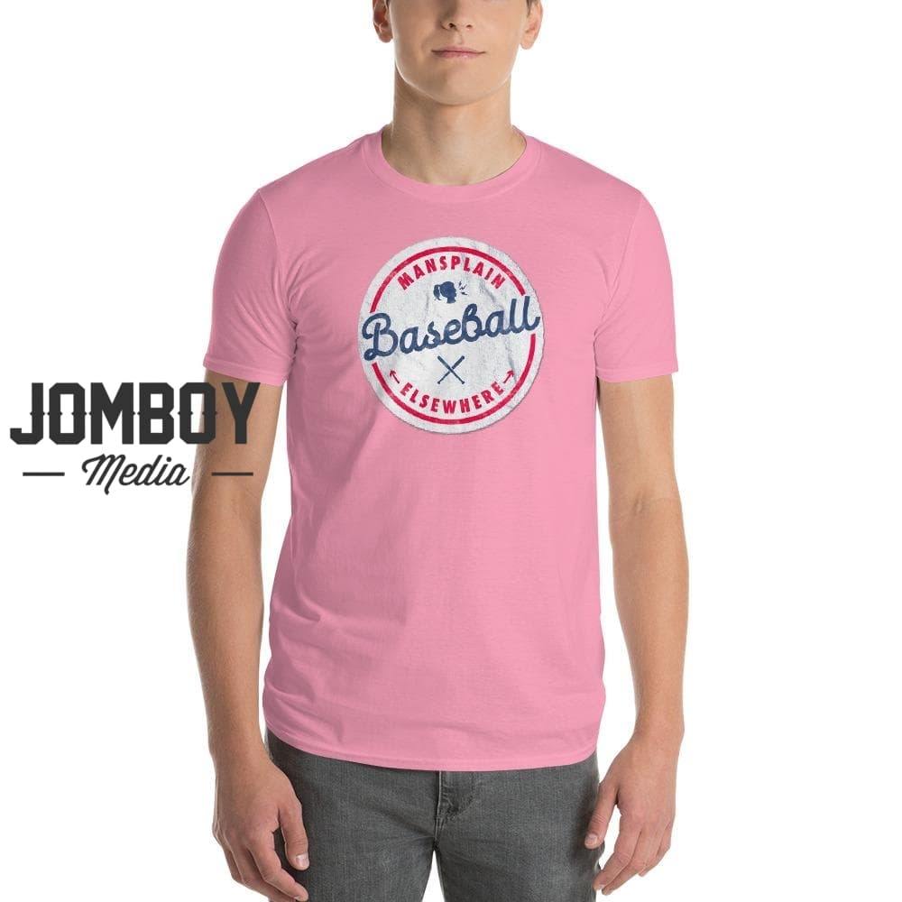 Mansplain Baseball Elsewhere | T-Shirt - Jomboy Media