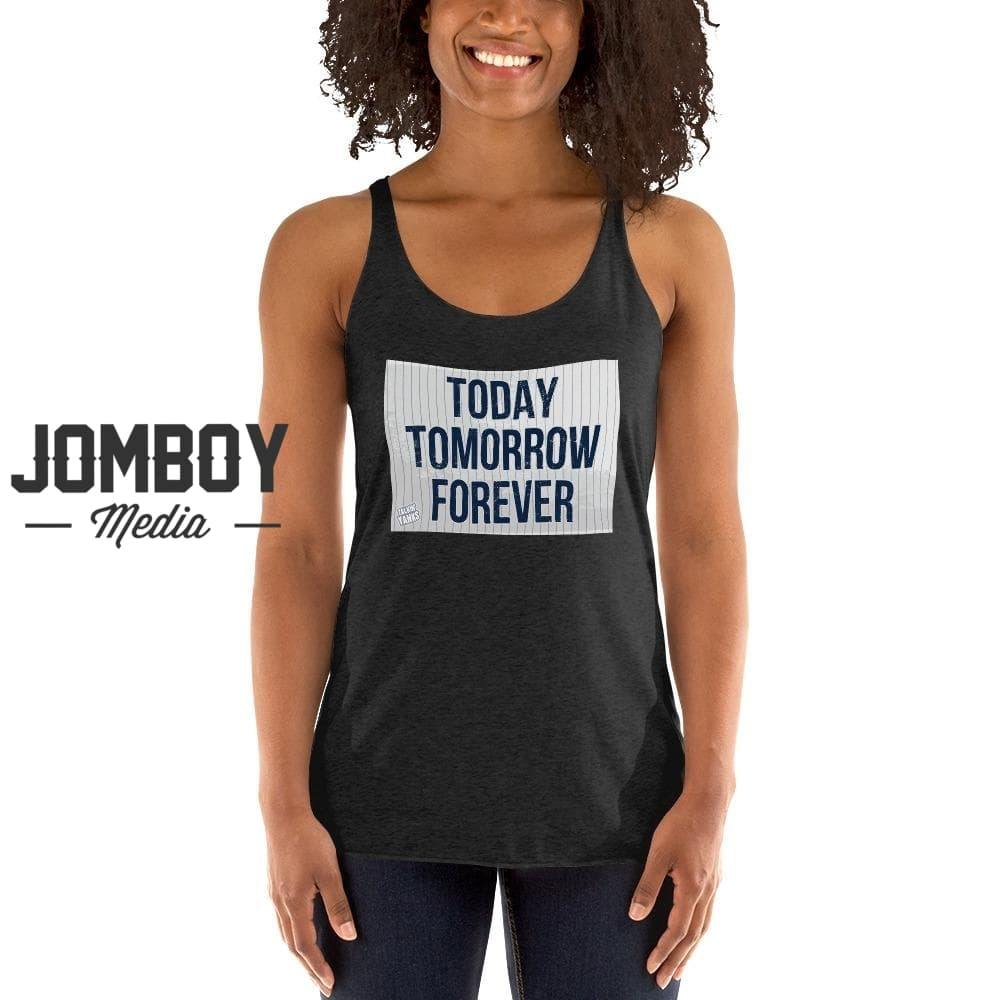 Today, Tomorrow, Forever | Women's Tank - Jomboy Media