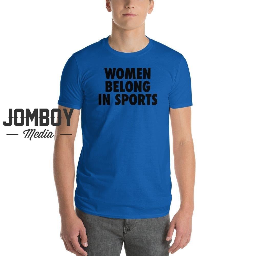 Women Belong In Sports | T-Shirt - Jomboy Media