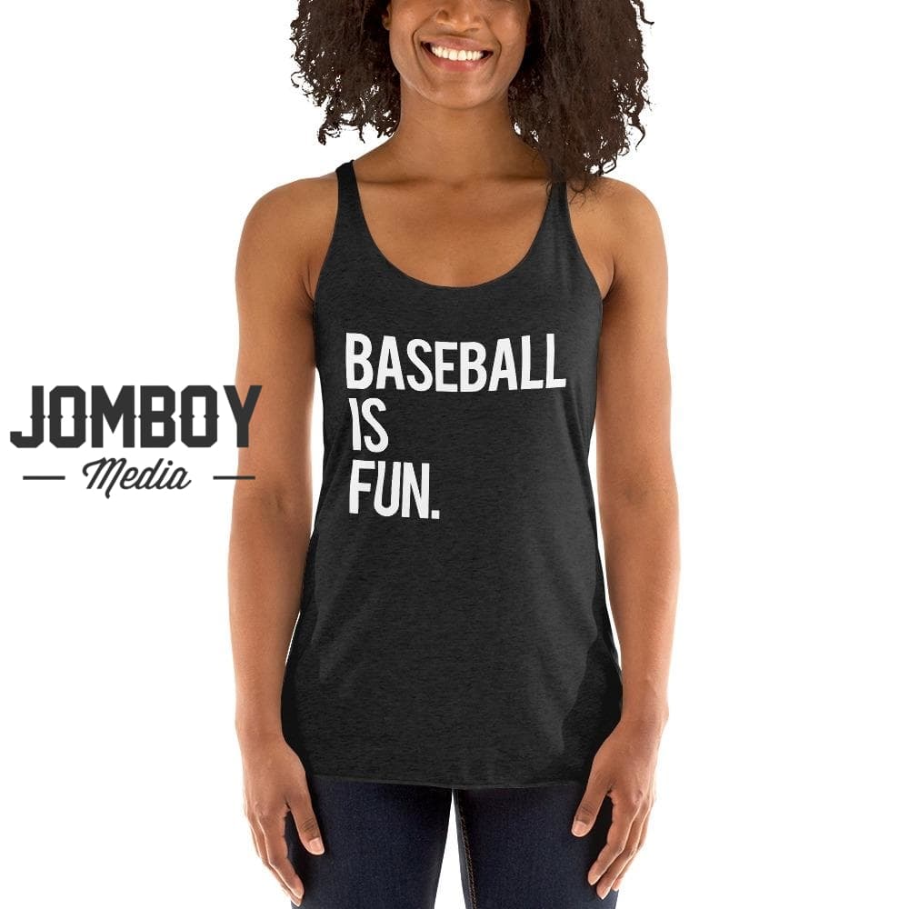 Baseball Is Fun | Women's Tank 4 - Jomboy Media