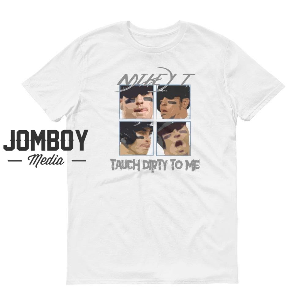 Tauch Dirty To Me | T-Shirt - Jomboy Media
