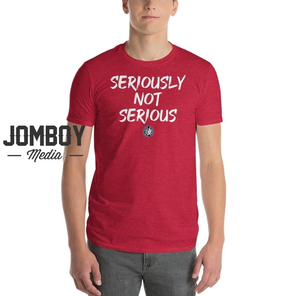 Seriously Not Serious | T-Shirt - Jomboy Media