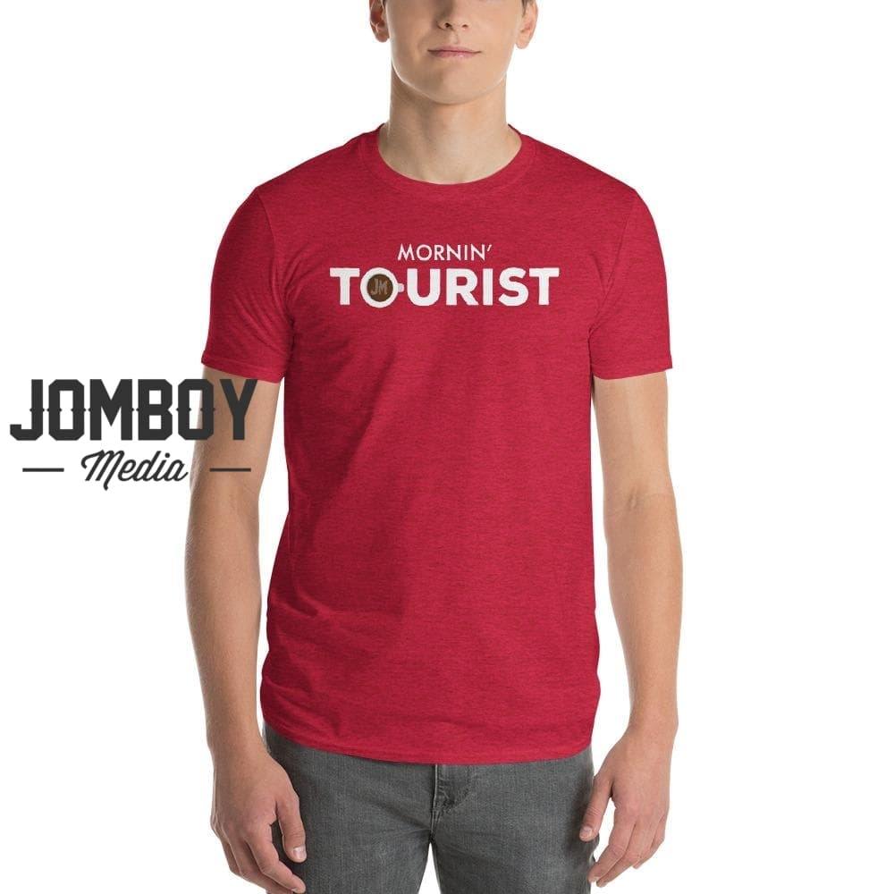 Mornin' Tourist | T-Shirt - Jomboy Media