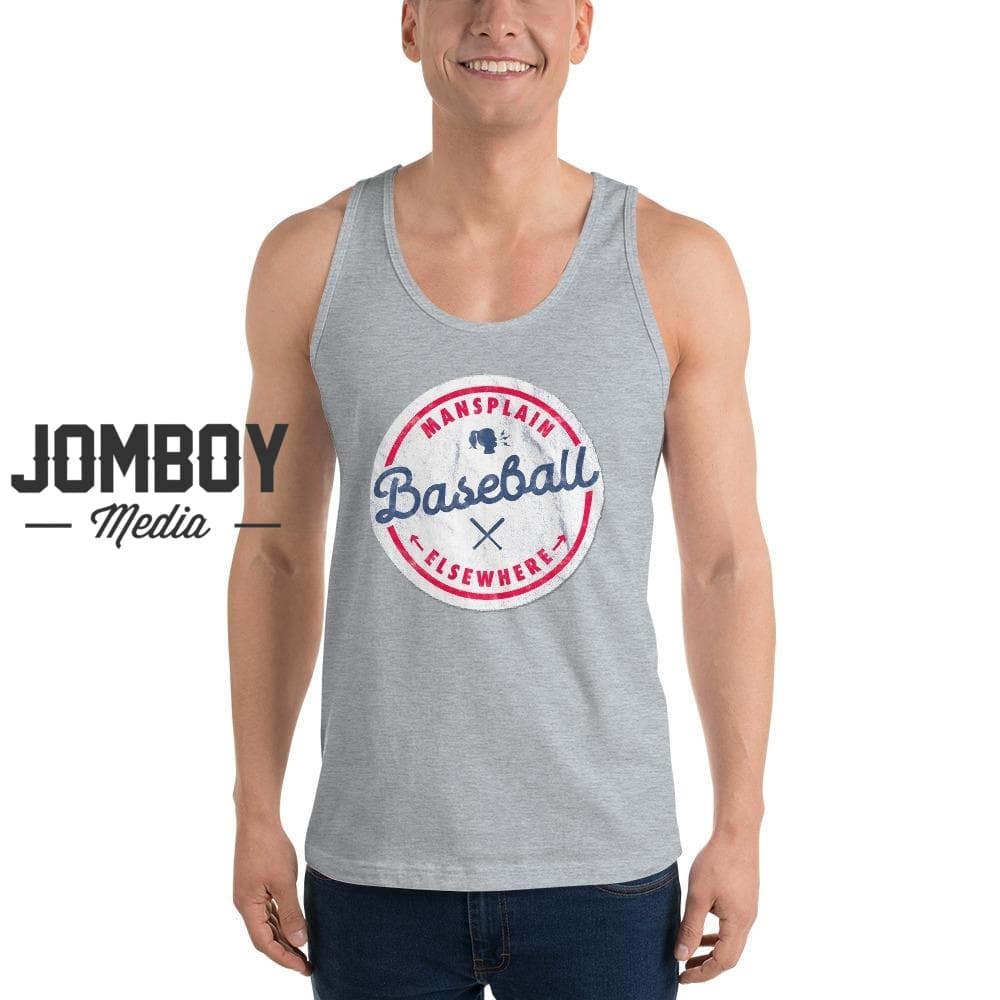 Mansplain Baseball Elsewhere | Tank - Jomboy Media