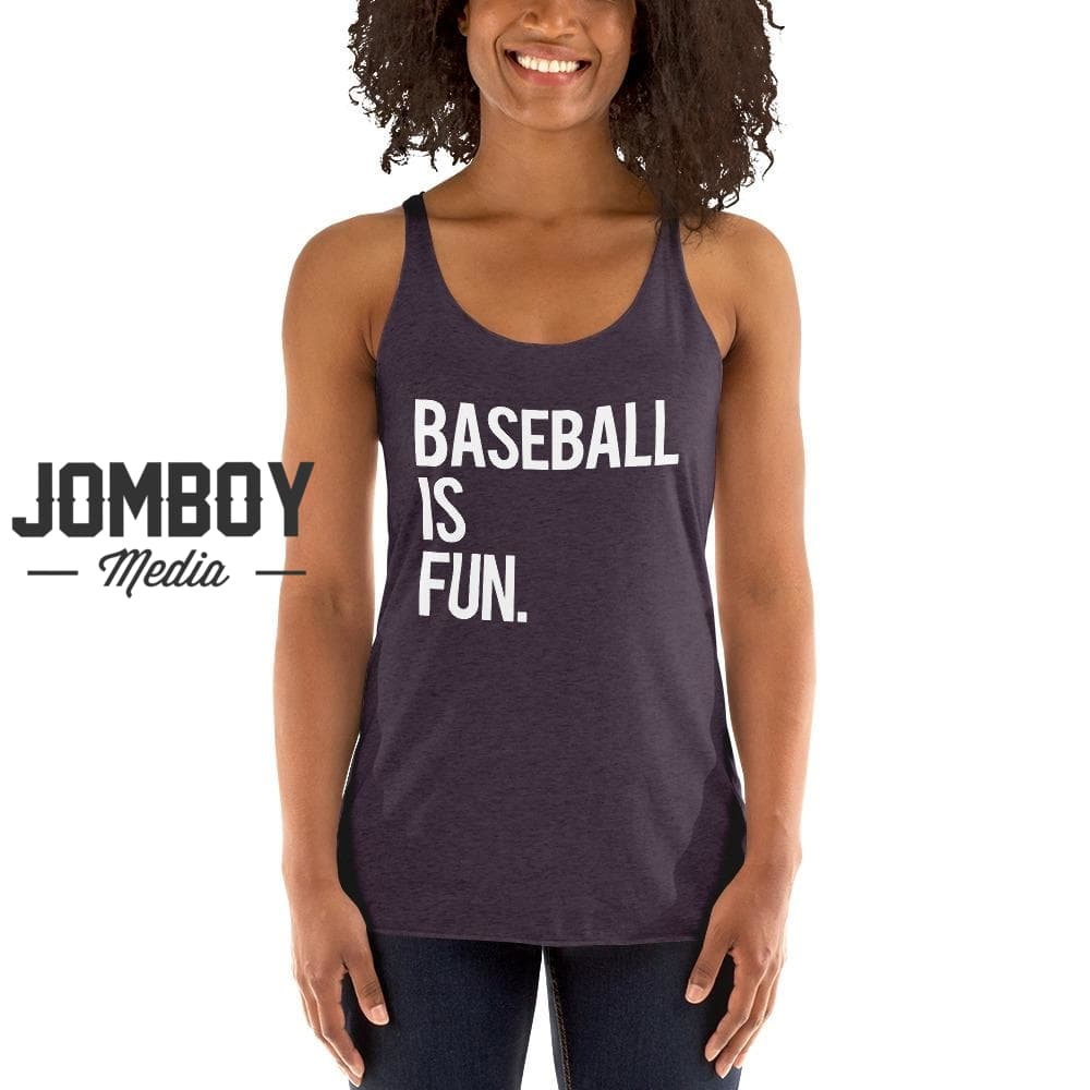 Baseball Is Fun | Women's Tank 4 - Jomboy Media