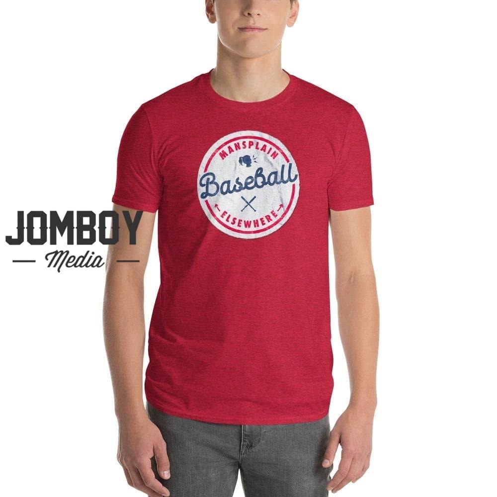 Mansplain Baseball Elsewhere | T-Shirt - Jomboy Media