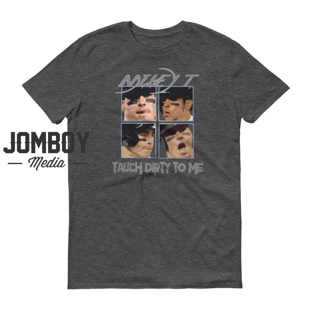 Tauch Dirty To Me | T-Shirt - Jomboy Media