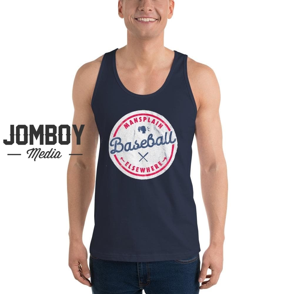 Mansplain Baseball Elsewhere | Tank - Jomboy Media