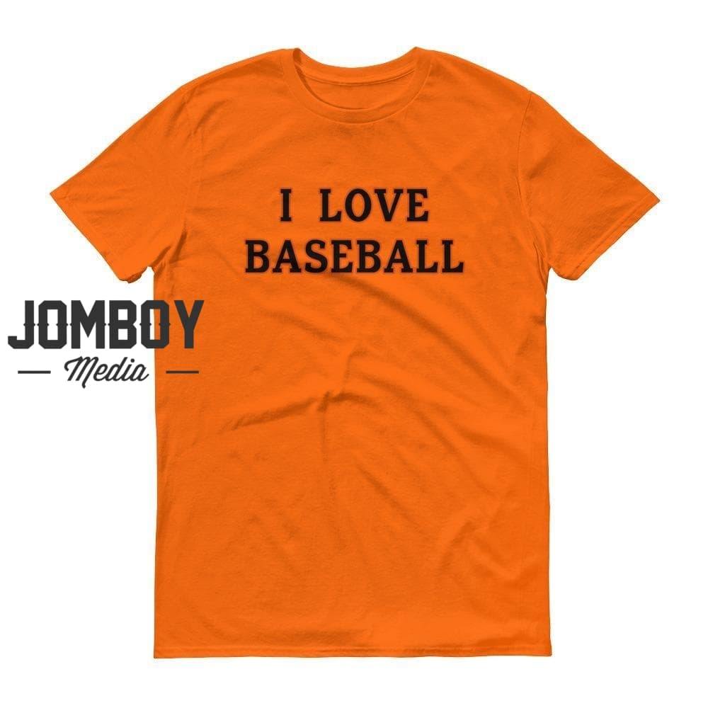 I Love Baseball | Orioles | T-Shirt - Jomboy Media