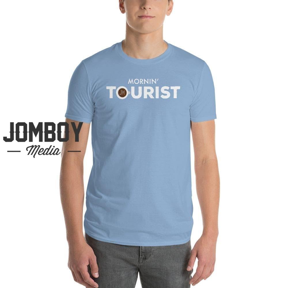 Mornin' Tourist | T-Shirt - Jomboy Media