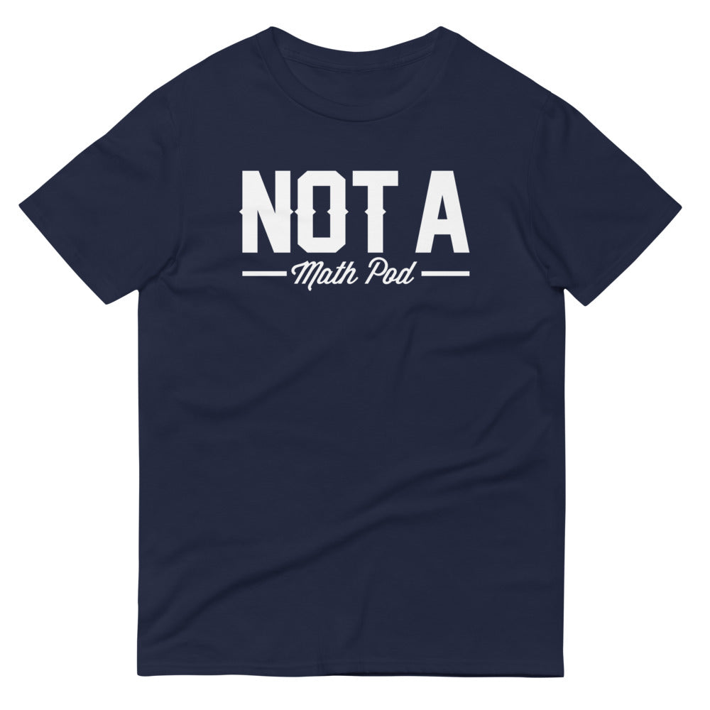 Not A Math Pod | T-Shirt