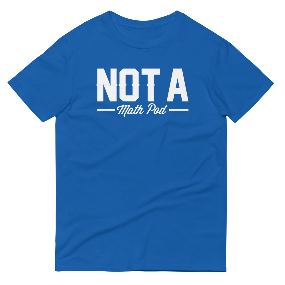 Not A Math Pod | T-Shirt
