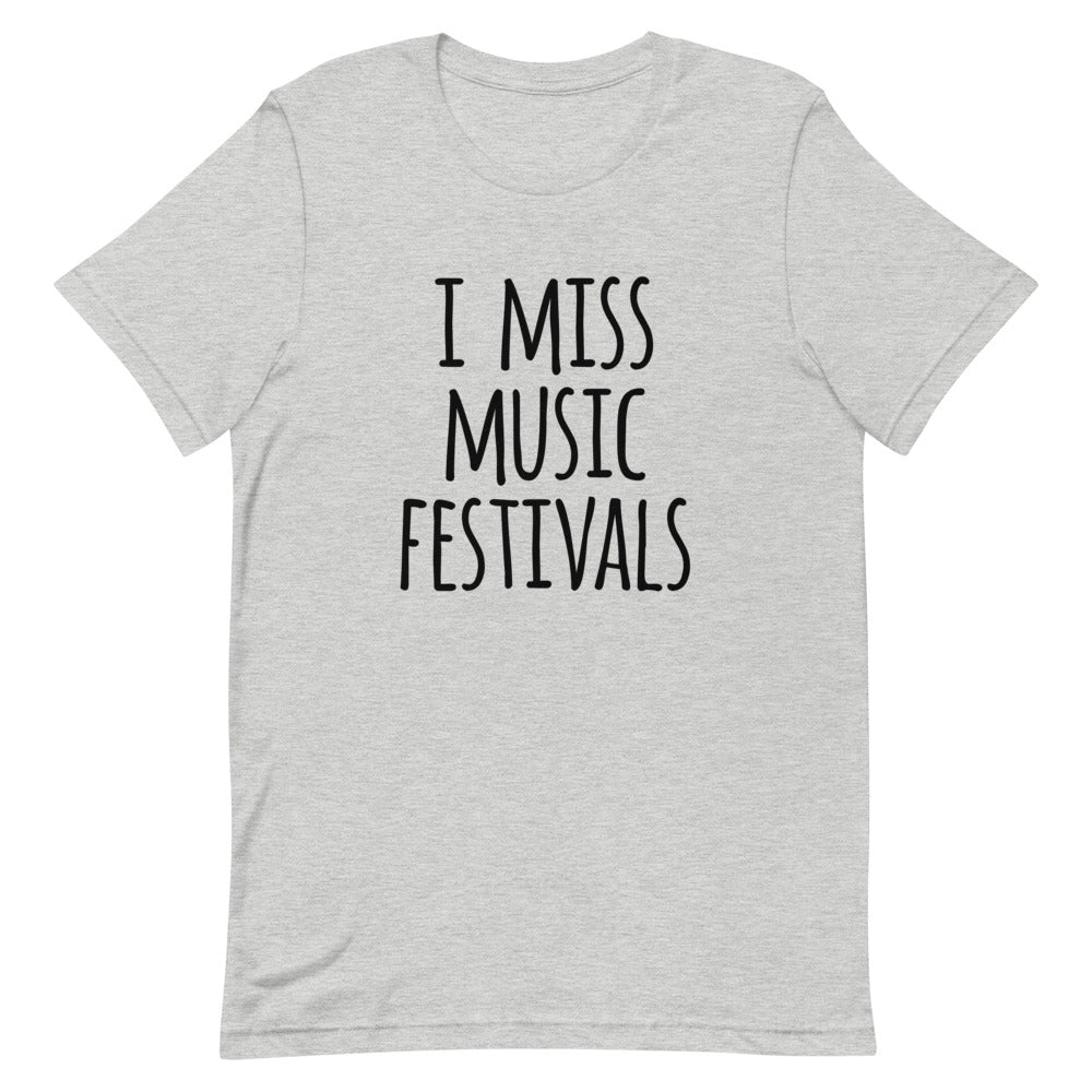 I Miss Music Festivals | T-Shirt