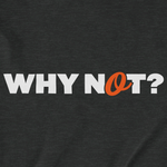 WHY NOT? | T-Shirt