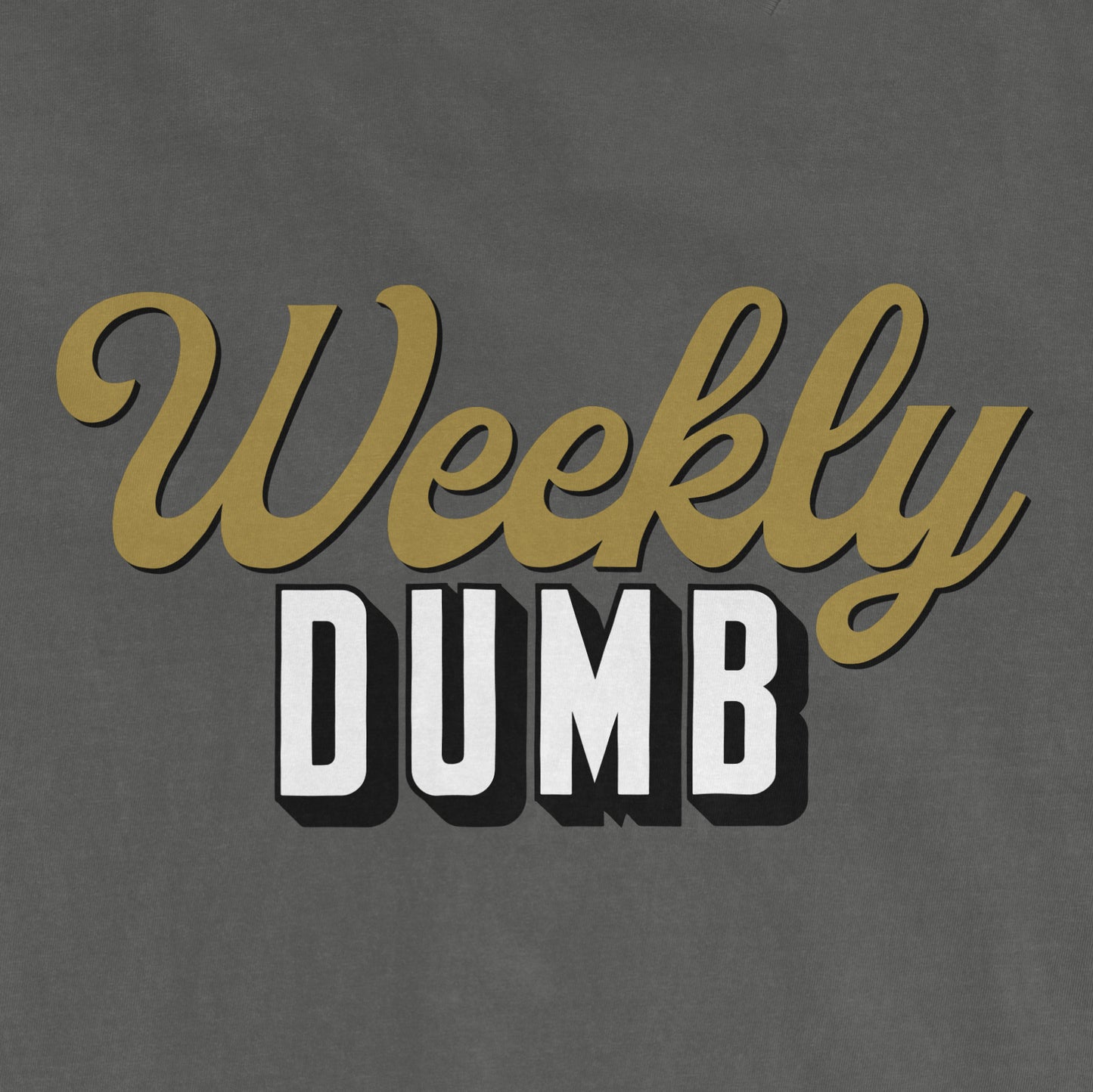 Weekly Dumb | COMFORT COLORS® VINTAGE TEE