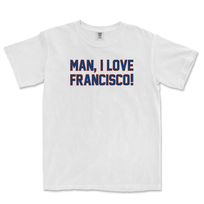 MAN, I LOVE FRANCISCO! | Comfort Colors Tee