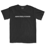 Arm Feels Good | Comfort Colors Tee