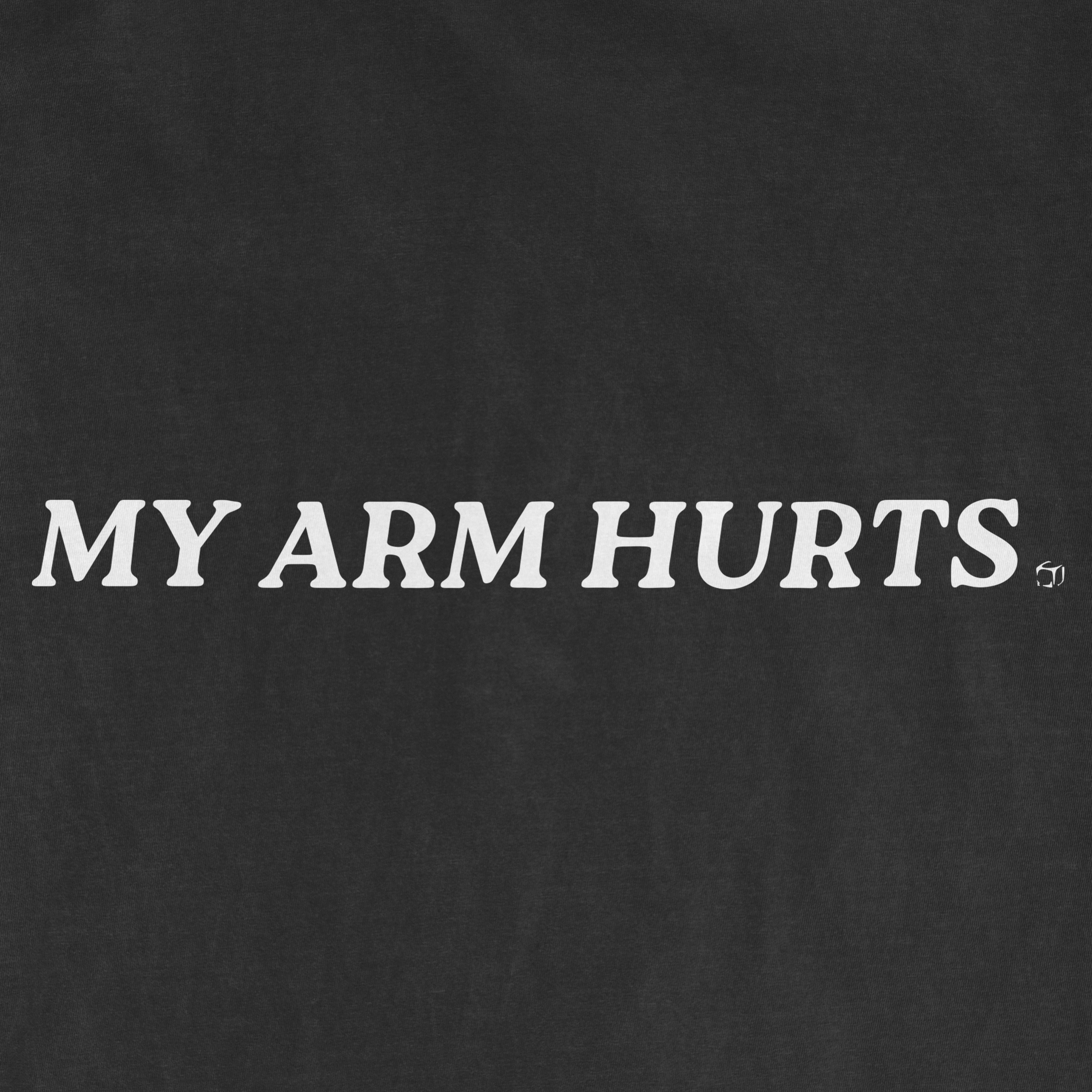 Black vintage Comfort Colors® tee with white text that reads "MY ARM HURTS" in bold, curved font.