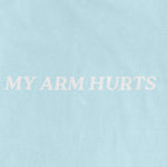 My Arm Hurts | Comfort Colors® Vintage Tee