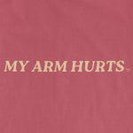 My Arm Hurts | Comfort Colors® Vintage Tee