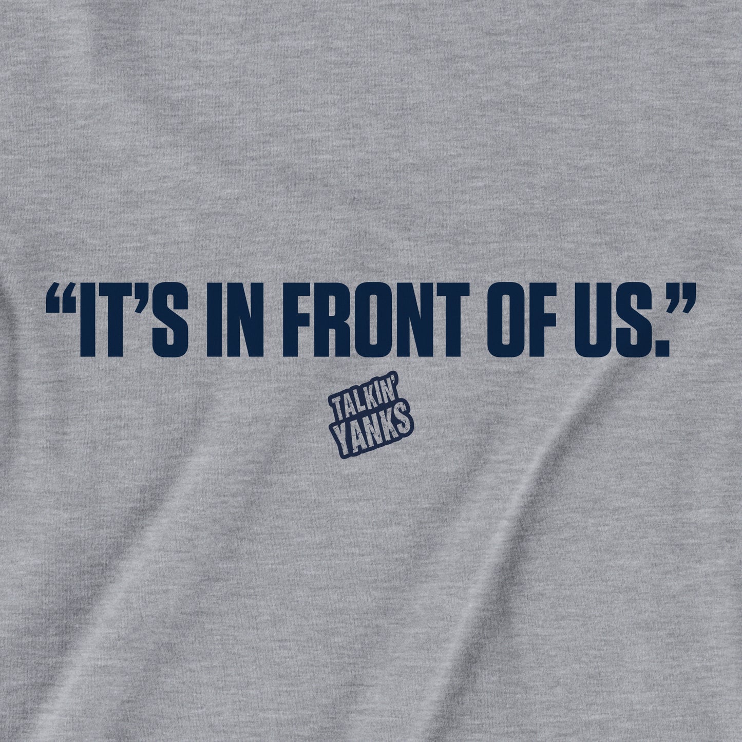 It's In Front Of Us | T-Shirt