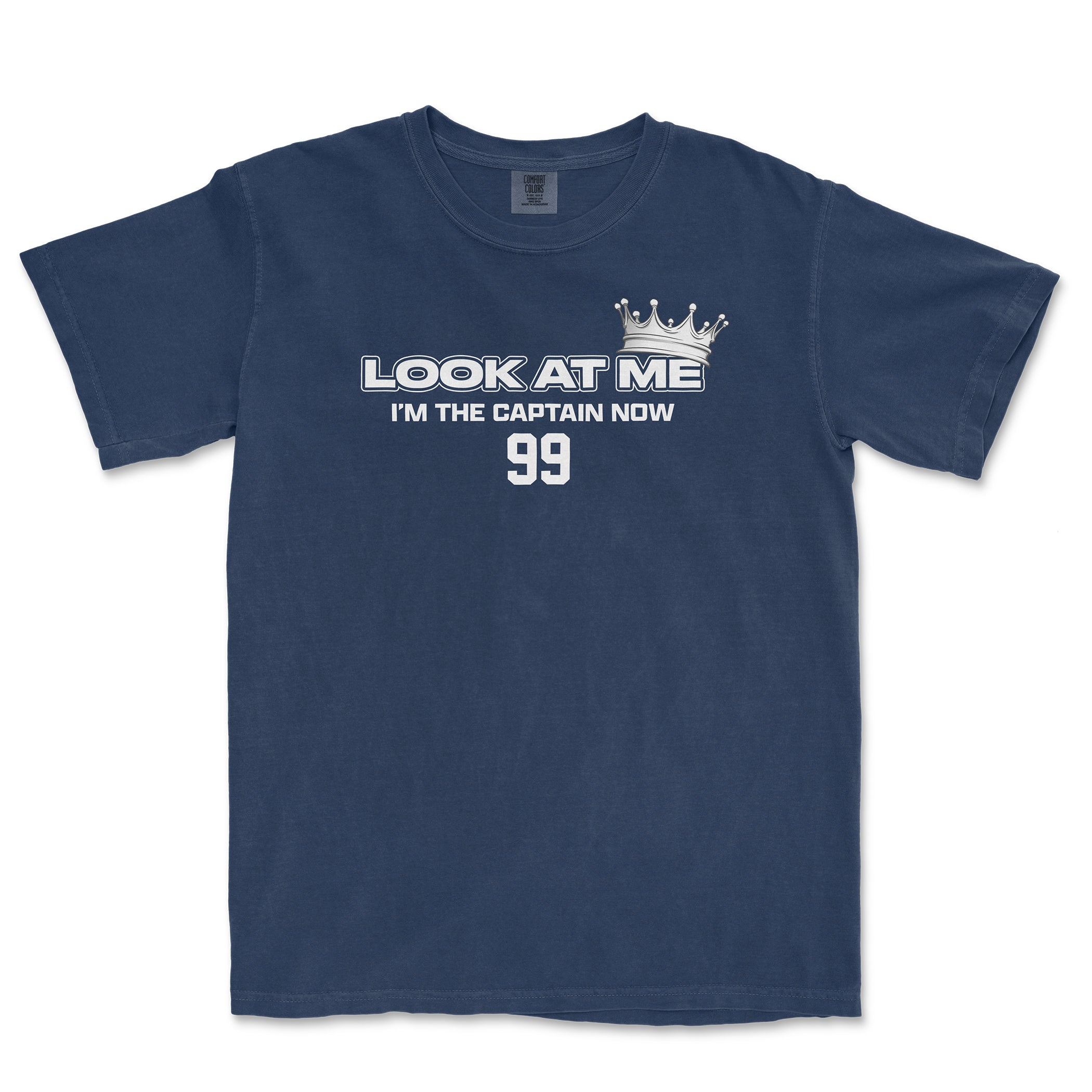 Blue Comfort Colors T-shirt with white text and a crown graphic that reads "LOOK AT ME I'M THE CAPTAIN NOW" and the number 99.