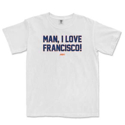 White Comfort Colors T-shirt with bold blue and orange text that reads "MAN, I LOVE FRANCISCO!" and a small JOMBOY logo below.